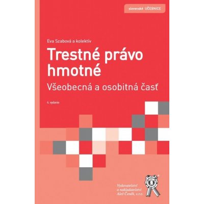 Trestné právo hmotné - Všeobecná a osobitná časť - Eva Szabová