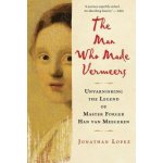 The Man Who Made Vermeers: Unvarnishing the Legend of Master Forger Han Van Meegeren – Hledejceny.cz