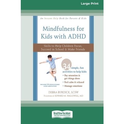 Mindfulness for Kids with ADHD: Skills to Help Children Focus, Succeed in School, and Make Friends 16pt Large Print Edition Burdick DebraPaperback