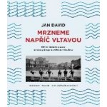 Mrzneme napříč Vltavou - 100 let zimního plavání od dob průkopníka Alfréda Nikodéma - Jan David – Zboží Mobilmania