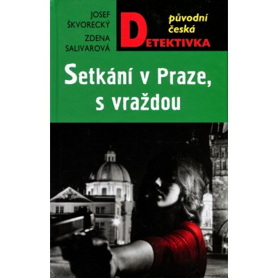 Setkání v Praze, s vraždou - Škvorecký Salivarová Josef Zdena – Hledejceny.cz