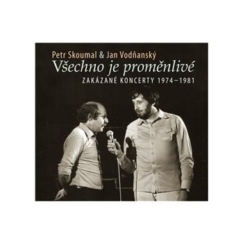 Petr Skoumal, Jan Vodňanský - Všechno je proměnlivé Zakázané koncerty 1974-1981 CD