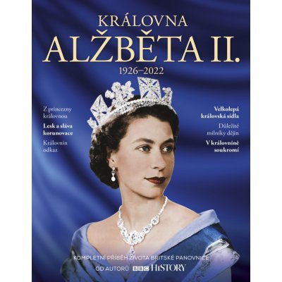 Královna Alžběta II. 1926—2022 - dárkové vydání - Kompletní příběh života britské panovnice – Zbozi.Blesk.cz