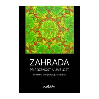 Zahrada. Přirozenost a umělost - Ondřej Dadejík, Jan Staněk, Karel Stibral – Zbozi.Blesk.cz