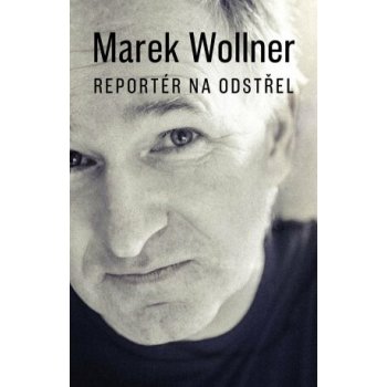 Marek Wollner - Reportér na odstřel