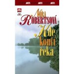 Kde končí řeka - Nora Roberts – Hledejceny.cz