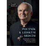 Poutník k lidským srdcím - Vzpomínky na kněze, disidenta a rebela Františka Líznu - Kutil Tomáš – Hledejceny.cz