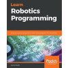 Kniha Learn Robotics Programming: Build and control autonomous robots using Raspberry Pi 3 and Python Staple DannyPaperback