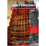 Střet civilizací -- Boj kultur a proměna světového řádu - Samuel P. Huntington – Hledejceny.cz