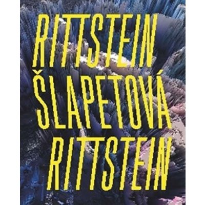 Rittstein / Šlapetová / Rittstein. S astronautickou lehkostí motýla zpátky do kamene - Michael Rittstein, Barbora Šlapetová, Lukáš Rittstein – Hledejceny.cz