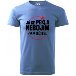 Já se pekla nebojím, jsem učitel Klasické pánské triko Azurově modrá – Hledejceny.cz