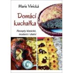 Domácí kuchařka - Recepty klasické, moderní i dietní - Marie Vinická – Sleviste.cz