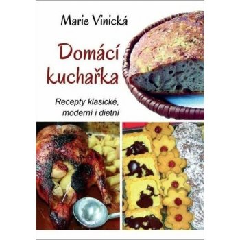 Domácí kuchařka - Recepty klasické, moderní i dietní - Marie Vinická