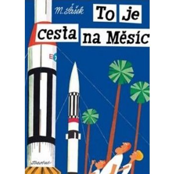 To je cesta na Měsíc - Miroslav Šašek