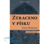 Ztraceno v písku - Špičková Ivana – Hledejceny.cz