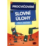 Procvičování - Slovní úlohy pro 5. ročník - Šulc Petr – Hledejceny.cz