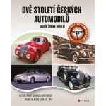 Dvě století českých automobilů, 1. vydání - Marián Šuman-Hreblay – Hledejceny.cz