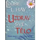 Uzdrav své tělo - Louise L. Hay