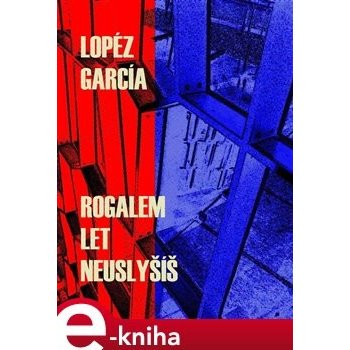 Rogalem let neuslyšíš - Lopéz García