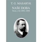 Naše doba - texty z let 1892-1894. Spisy TGM sv. 22 - Tomáš Garrigue Masaryk – Sleviste.cz