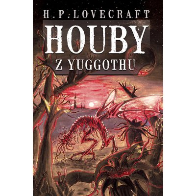 Houby z Yuggothu - Howard Phillips Lovecraft – Zbozi.Blesk.cz