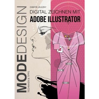 Modedesign - Digital Zeichnen Mit Adobe Illustrator Jelezky DimitriPaperback