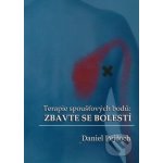 Terapie spoušťových bodů: Zbavte se bolestí - Daniel Pejčoch – Hledejceny.cz