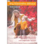 Hry šťastného dětství - Jak řešit problémové chování dětí hravě, s humorem a ve vzájemném napojení - Aletha Solterová – Sleviste.cz