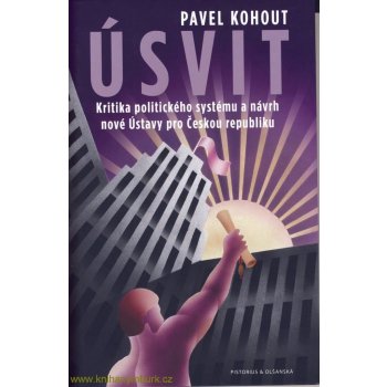 Úsvit. Kritika politického systému a návrh nové Ústavy pro Českou republiku - Pavel Kohout