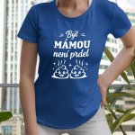 Být mámou není prdel Dámské tričko jako dárek pro nejlepší maminku ke dni matek 05 Královská Modrá – Sleviste.cz