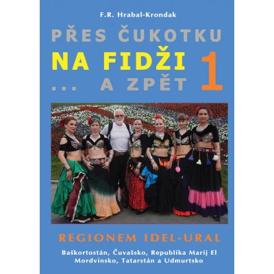 Přes Čukotku na Fidži a zpět 1 - F.R. Hrabal-Krondak