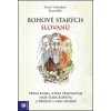 Kniha Bohové starých Slovanů. První kniha, která představuje naše stará božstva a příběhy s nimi spojené - Peter Weleslav Kuzmišín