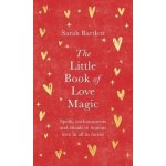 The Little Book of Love Magic: Spells, enchantments and rituals to honour love in all its – Hledejceny.cz