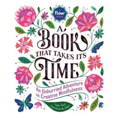 A Book That Takes Its Time: An Unhurried Adventure in Creative Mindfulness Smit IrenePevná vazba – Hledejceny.cz