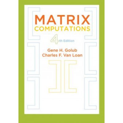 Matrix Computations - G. Golub, C. Van Loan – Hledejceny.cz