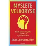 Myslete velkoryse – budete mít úspěch - Schwartz David J. – Hledejceny.cz