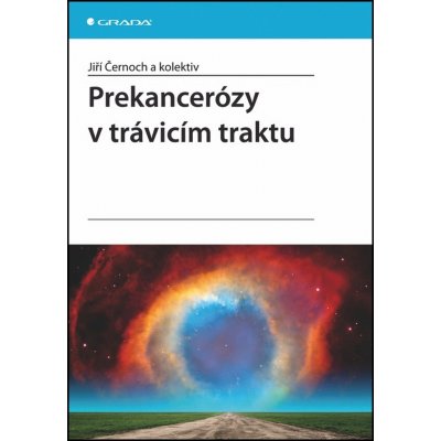 Prekancerózy v trávicím traktu - Černoch a kolektiv Jiří – Hledejceny.cz