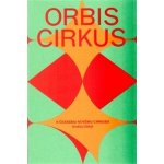 Cihlář Ondřej: Orbis cirkus Kniha – Hledejceny.cz