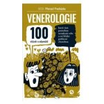 Venerologie - 100 otázek a odpovědí, které vám pomohou nenakazit sebe a své blízké pohlavní chorobou - Procházka Přemysl – Hledejceny.cz