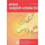 Právo vnějších vztahů EU - Svoboda Pavel – Hledejceny.cz