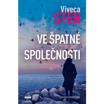 Ve špatné společnosti - Viveca Sten – Hledejceny.cz