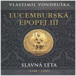 Lucemburská epopej III - Slavná léta (1348-1355) - Vlastimil Vondruška – Zboží Dáma