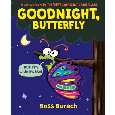 Goodnight, Butterfly a Very Impatient Caterpillar Book Burach RossPevná vazba – Zboží Mobilmania