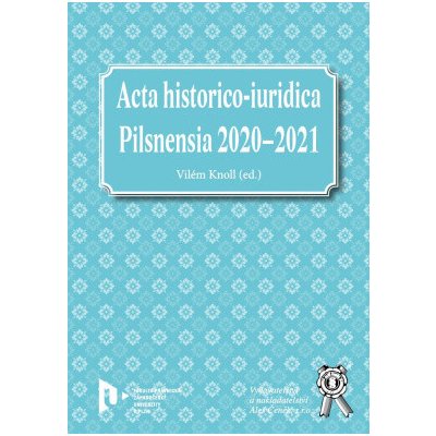 Acta historico-iuridica Pilsnensia 2020-2021 - Vilem Knoll