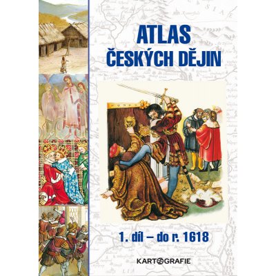 Kartografie PRAHA, a. s. Atlas českých dějin, 1. díl – do r. 1618