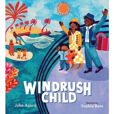 Windrush Child: The Tale of a Caribbean Child Who Faced a New Horizon Agard JohnPevná vazba