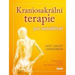 Kraniosakrální terapie pro samoléčení - Gert Groot Landeweer – Hledejceny.cz