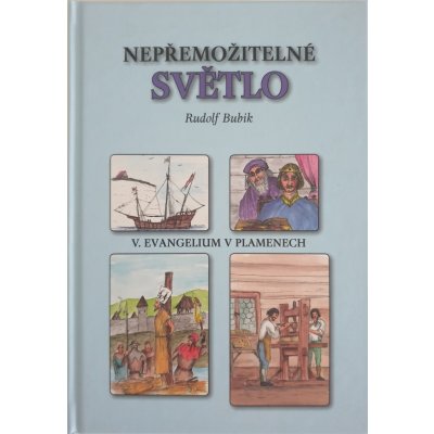 Kniha Bubik Rudolf - Nepřemožitelné světlo - V. Evangelium v plamenech – Zbozi.Blesk.cz