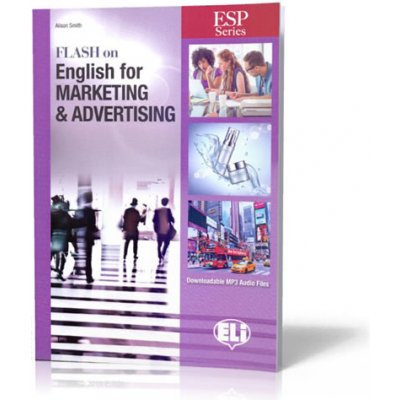 ESP Series: Flash on English for Marketing & Advertising - Student´s Book with Downloadable Audio and Answer Key - Alison Smith – Hledejceny.cz