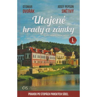 Utajené hrady a zámky I. - Dvořák Otomar, Snětivý Josef Pepson – Zbozi.Blesk.cz